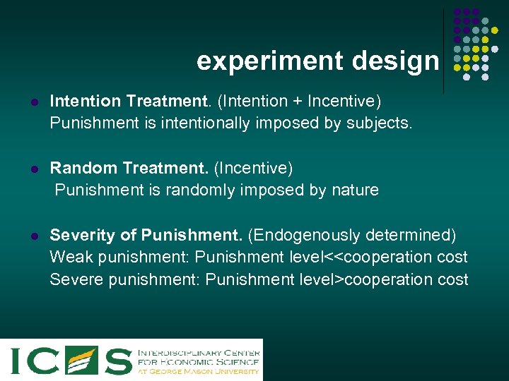 experiment design l Intention Treatment. (Intention + Incentive) Punishment is intentionally imposed by subjects.