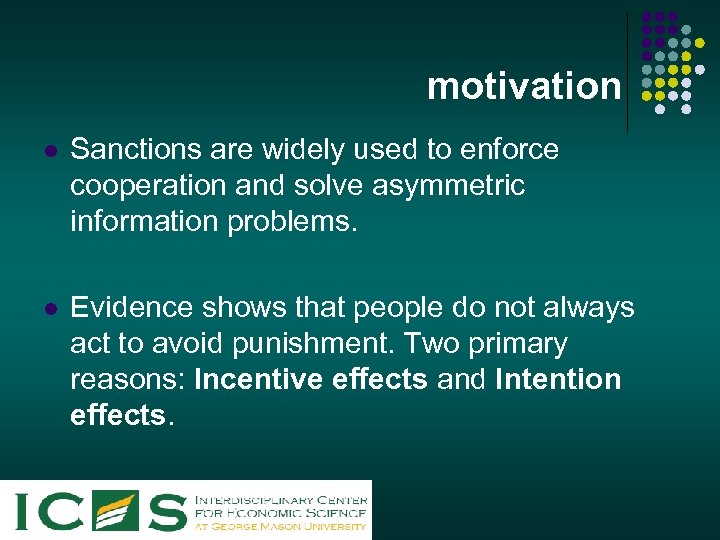 motivation l Sanctions are widely used to enforce cooperation and solve asymmetric information problems.