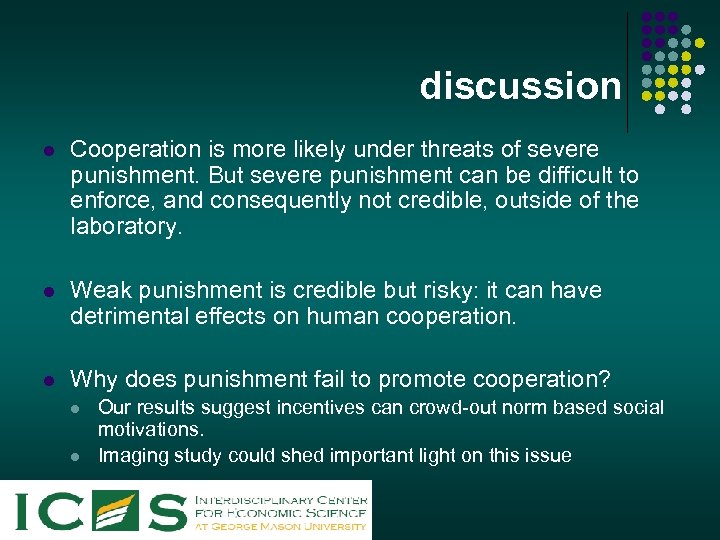 discussion l Cooperation is more likely under threats of severe punishment. But severe punishment