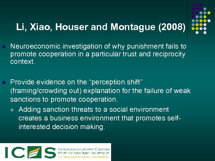 Li, Xiao, Houser and Montague (2008) l Neuroeconomic investigation of why punishment fails to