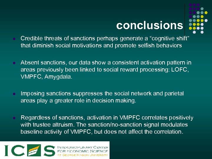 conclusions l Credible threats of sanctions perhaps generate a “cognitive shift” that diminish social