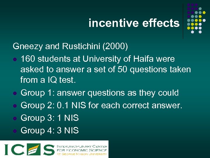 incentive effects Gneezy and Rustichini (2000) l 160 students at University of Haifa were
