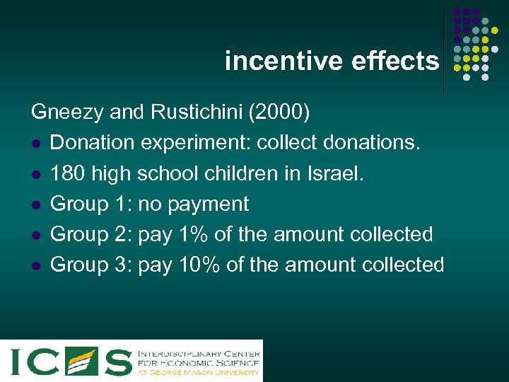 incentive effects Gneezy and Rustichini (2000) l Donation experiment: collect donations. l 180 high