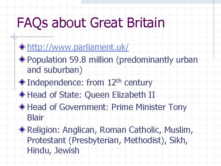 FAQs about Great Britain http: //www. parliament. uk/ Population 59. 8 million (predominantly urban