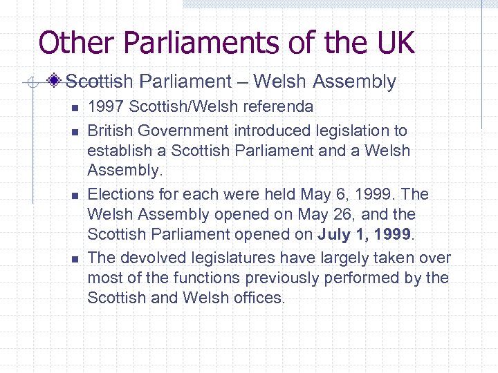 Other Parliaments of the UK Scottish Parliament – Welsh Assembly n n 1997 Scottish/Welsh