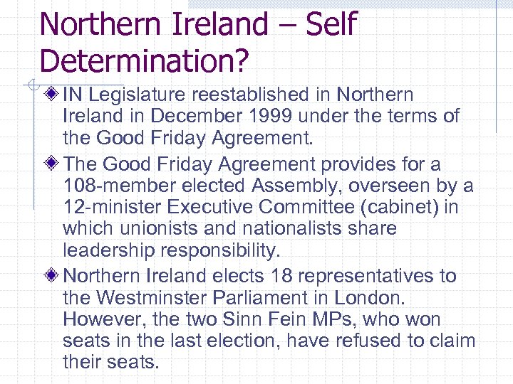 Northern Ireland – Self Determination? IN Legislature reestablished in Northern Ireland in December 1999