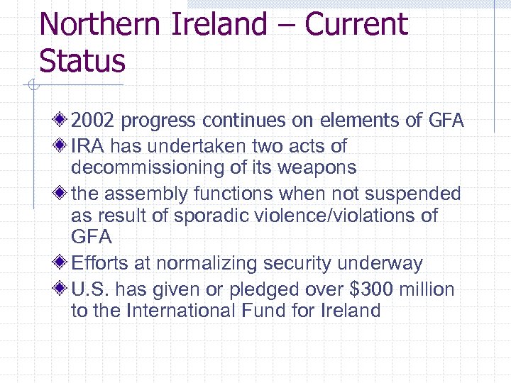 Northern Ireland – Current Status 2002 progress continues on elements of GFA IRA has