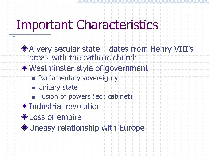 Important Characteristics A very secular state – dates from Henry VIII’s break with the