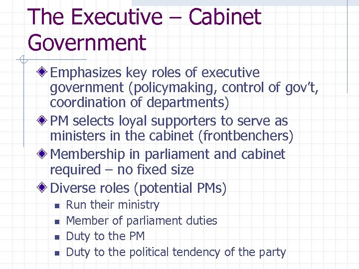 The Executive – Cabinet Government Emphasizes key roles of executive government (policymaking, control of