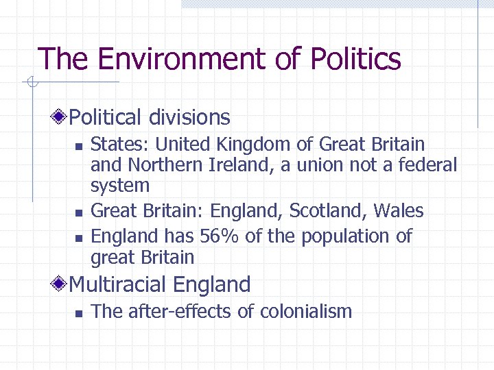 The Environment of Politics Political divisions n n n States: United Kingdom of Great
