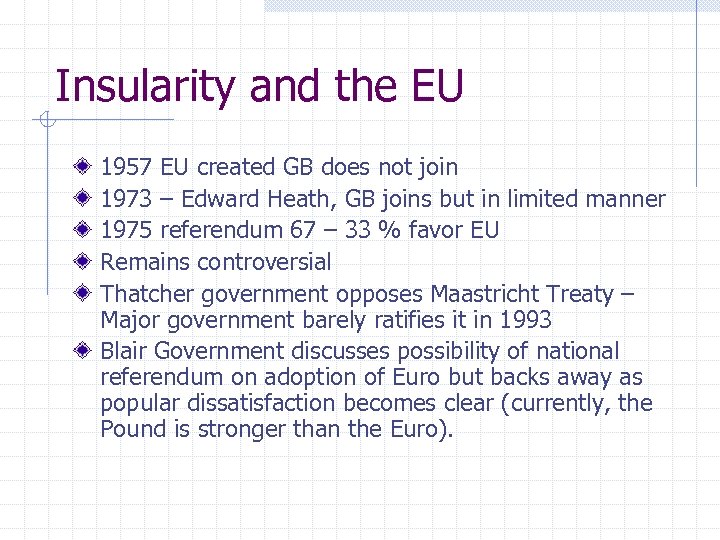 Insularity and the EU 1957 EU created GB does not join 1973 – Edward
