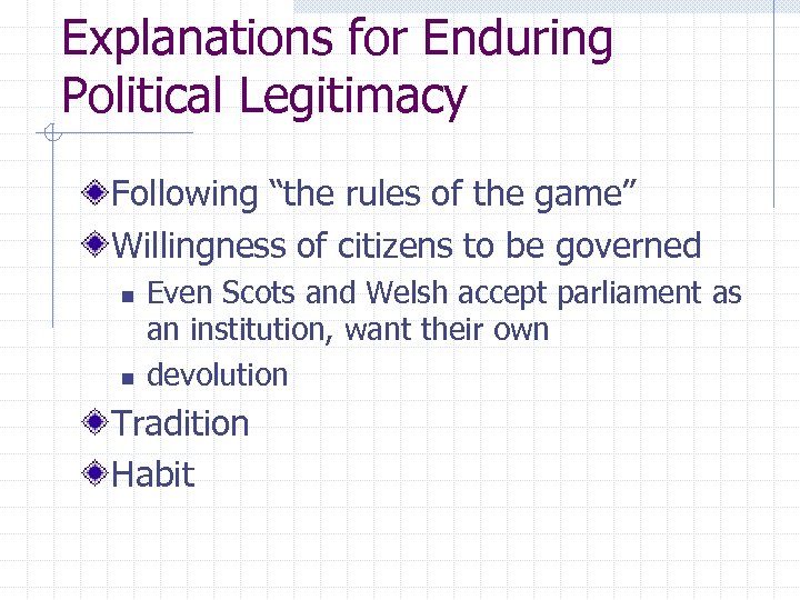 Explanations for Enduring Political Legitimacy Following “the rules of the game” Willingness of citizens