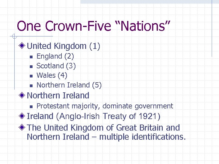 One Crown-Five “Nations” United Kingdom (1) n n England (2) Scotland (3) Wales (4)