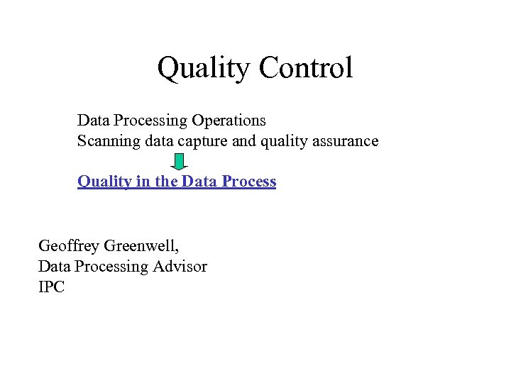 Quality Control Data Processing Operations Scanning data capture and quality assurance Quality in the