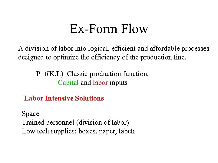 Ex-Form Flow A division of labor into logical, efficient and affordable processes designed to