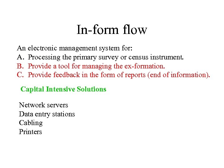 In-form flow An electronic management system for: A. Processing the primary survey or census