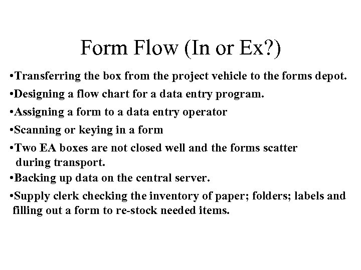 Form Flow (In or Ex? ) • Transferring the box from the project vehicle