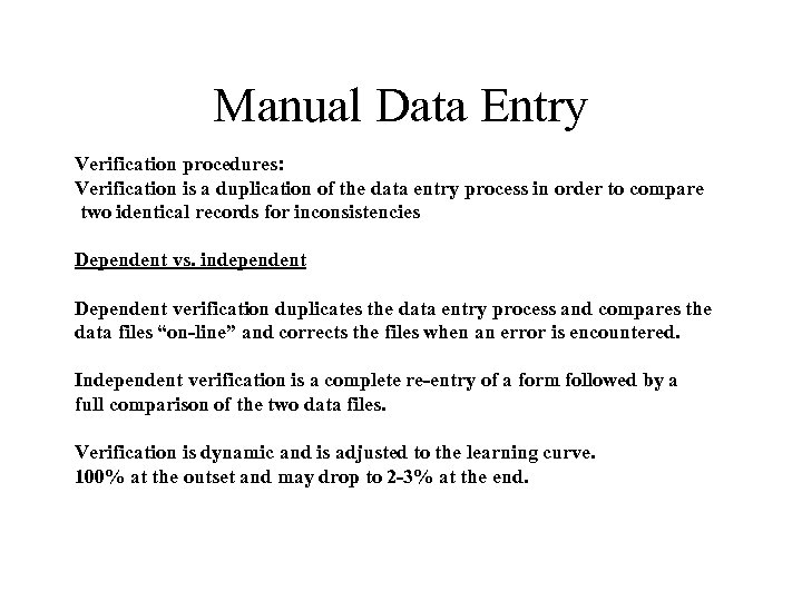 Manual Data Entry Verification procedures: Verification is a duplication of the data entry process