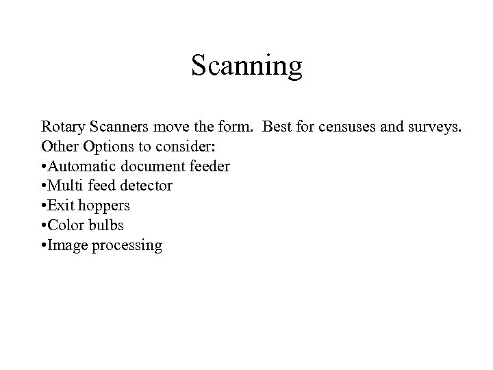 Scanning Rotary Scanners move the form. Best for censuses and surveys. Other Options to