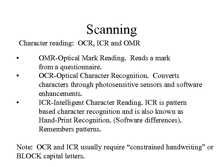 Scanning Character reading: OCR, ICR and OMR • • • OMR-Optical Mark Reading. Reads