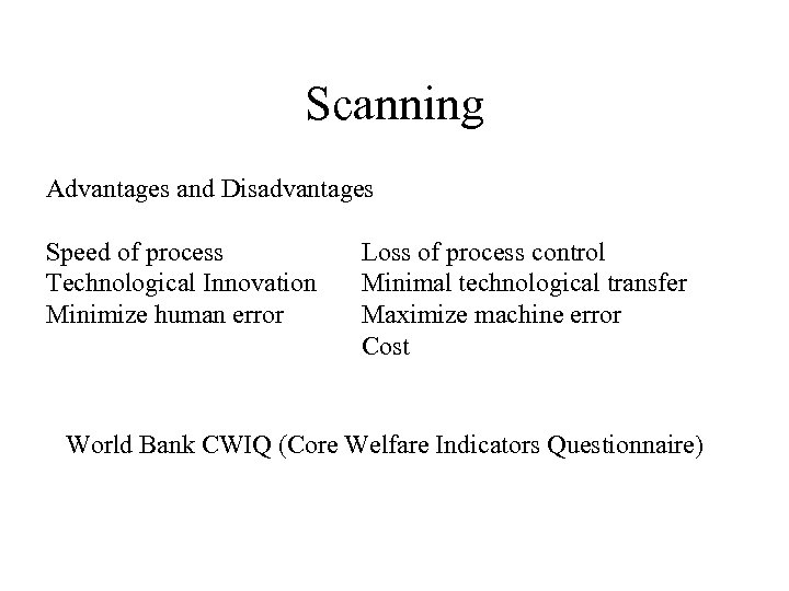 Scanning Advantages and Disadvantages Speed of process Technological Innovation Minimize human error Loss of