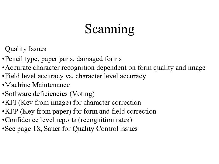 Scanning Quality Issues • Pencil type, paper jams, damaged forms • Accurate character recognition