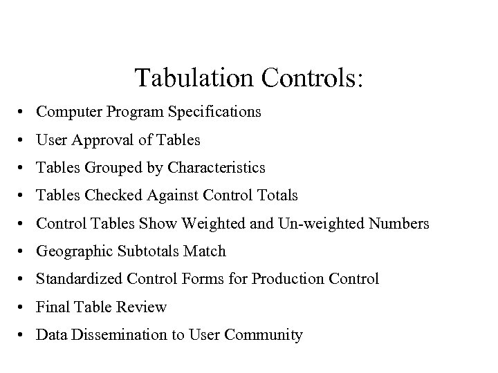 Tabulation Controls: • Computer Program Specifications • User Approval of Tables • Tables Grouped