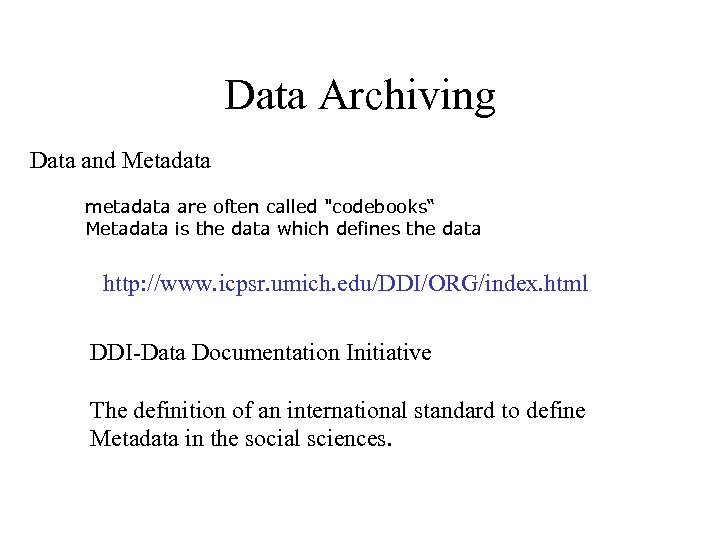 Data Archiving Data and Metadata metadata are often called 