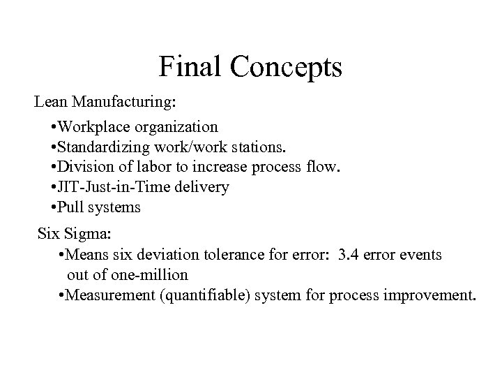 Final Concepts Lean Manufacturing: • Workplace organization • Standardizing work/work stations. • Division of