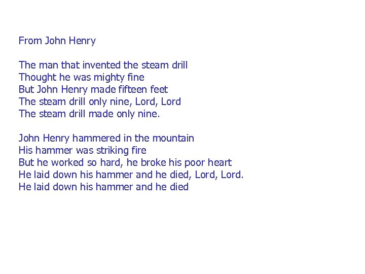 From John Henry The man that invented the steam drill Thought he was mighty