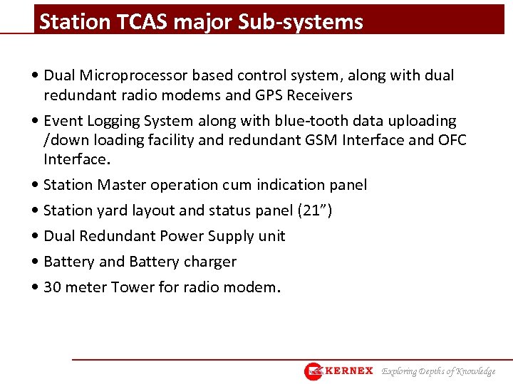 Station TCAS major Sub-systems • Dual Microprocessor based control system, along with dual redundant