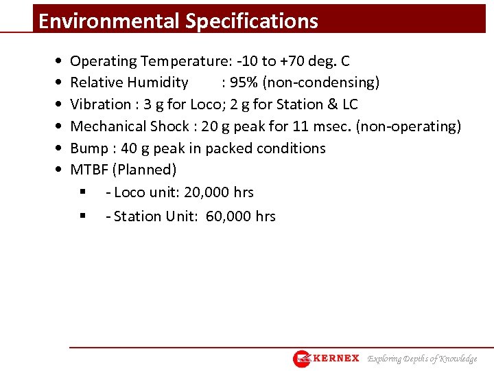 Environmental Specifications • • • Operating Temperature: -10 to +70 deg. C Relative Humidity