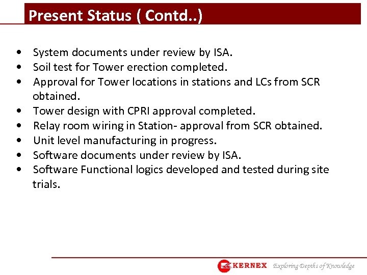 Present Status ( Contd. . ) • System documents under review by ISA. •