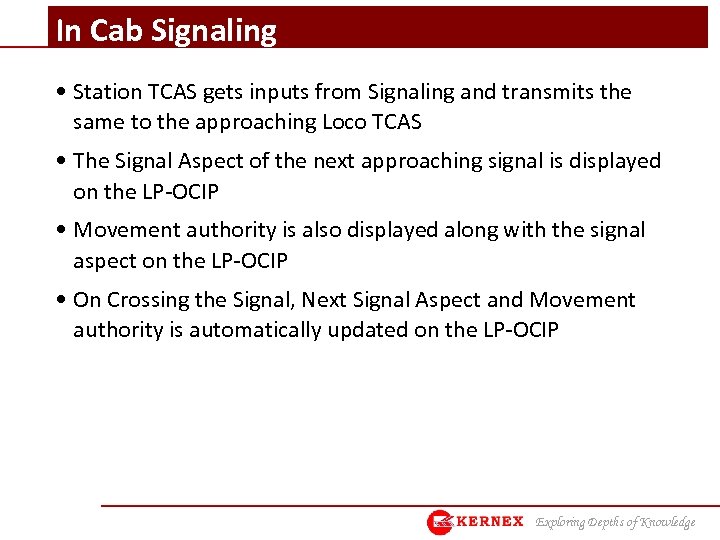 In Cab Signaling • Station TCAS gets inputs from Signaling and transmits the same