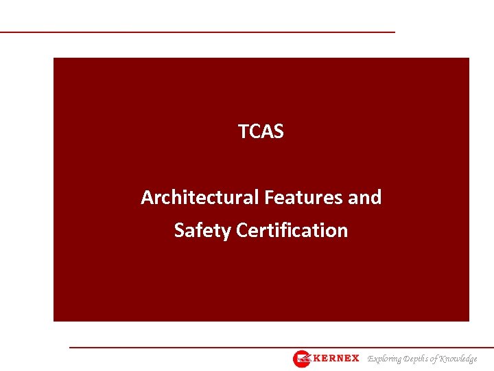 TCAS Architectural Features and Safety Certification Exploring Depths of Knowledge 
