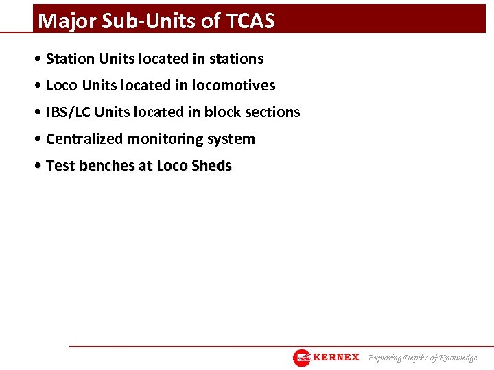 Major Sub-Units of TCAS • Station Units located in stations • Loco Units located