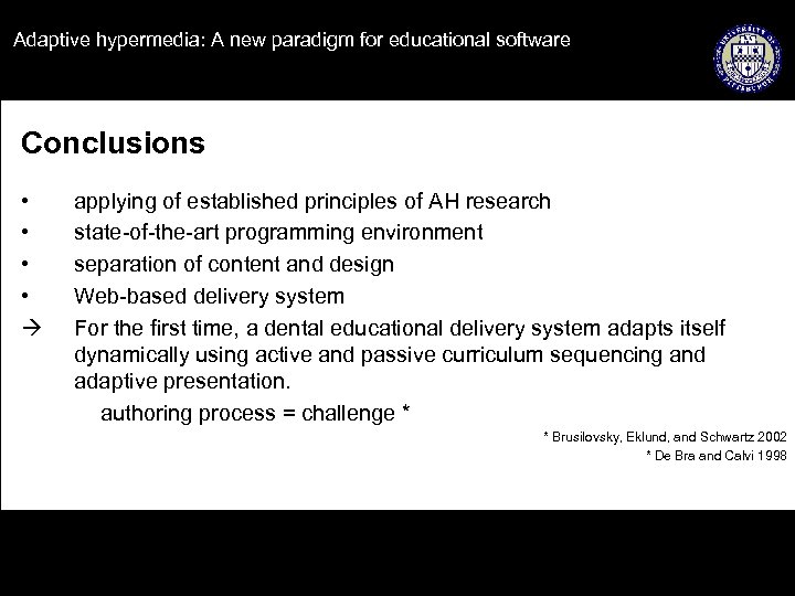 Adaptive hypermedia: A new paradigm for educational software Conclusions • • applying of established