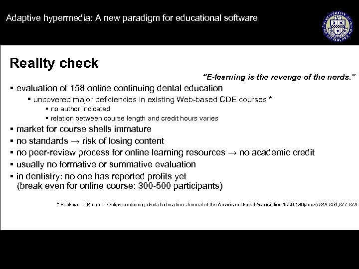 Adaptive hypermedia: A new paradigm for educational software Reality check “E-learning is the revenge