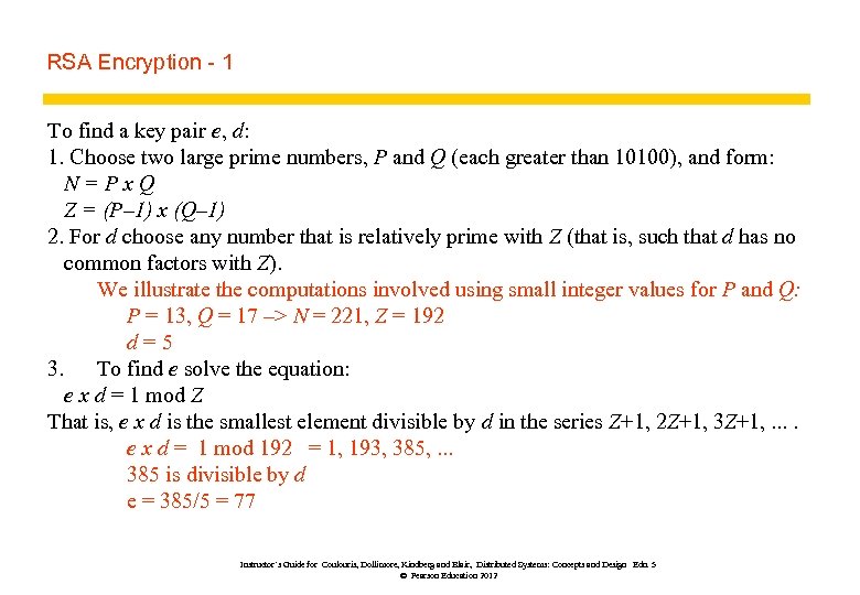 RSA Encryption - 1 To find a key pair e, d: 1. Choose two