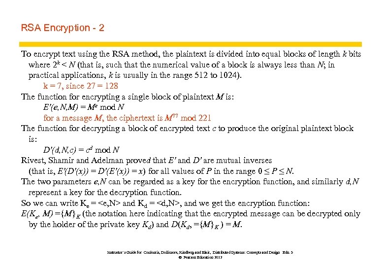 RSA Encryption - 2 To encrypt text using the RSA method, the plaintext is