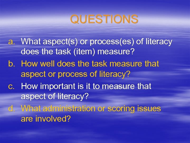 QUESTIONS a. What aspect(s) or process(es) of literacy does the task (item) measure? b.