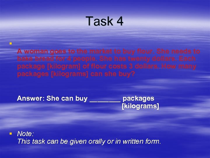 Task 4 § A woman goes to the market to buy flour. She needs