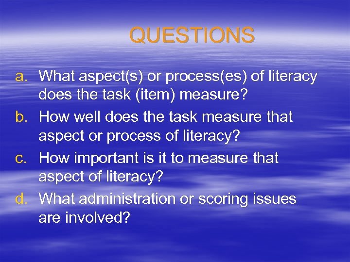 QUESTIONS a. What aspect(s) or process(es) of literacy does the task (item) measure? b.