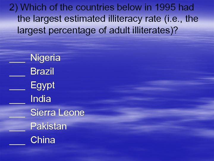 2) Which of the countries below in 1995 had the largest estimated illiteracy rate