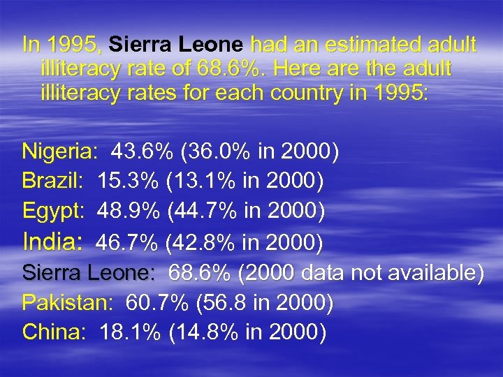 In 1995, Sierra Leone had an estimated adult In 1995, illiteracy rate of 68.