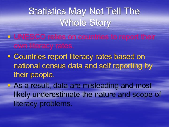 Statistics May Not Tell The Whole Story § UNESCO relies on countries to report