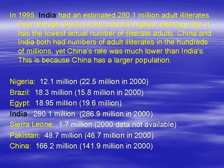 In 1995, India had an estimated 280. 1 million adult illiterates. In 1995, Even