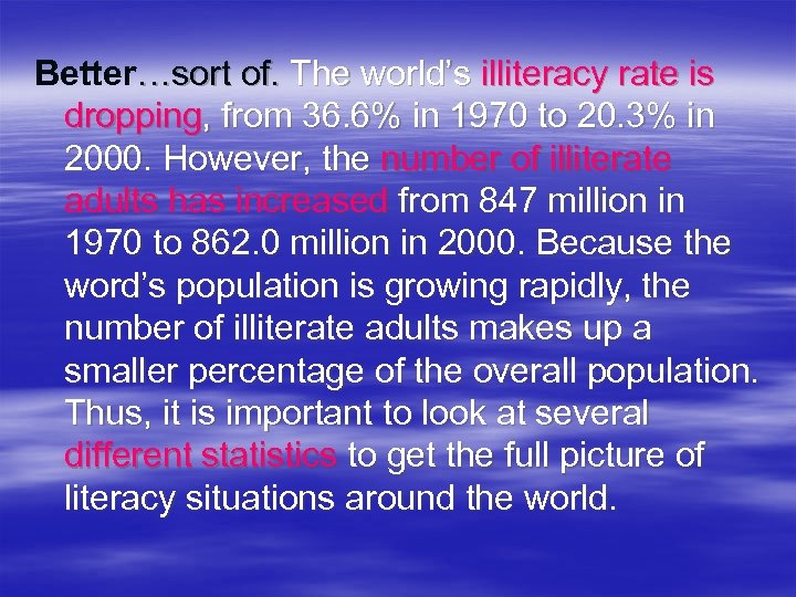 Better…sort of. The world’s illiteracy rate is dropping, from 36. 6% in 1970 to