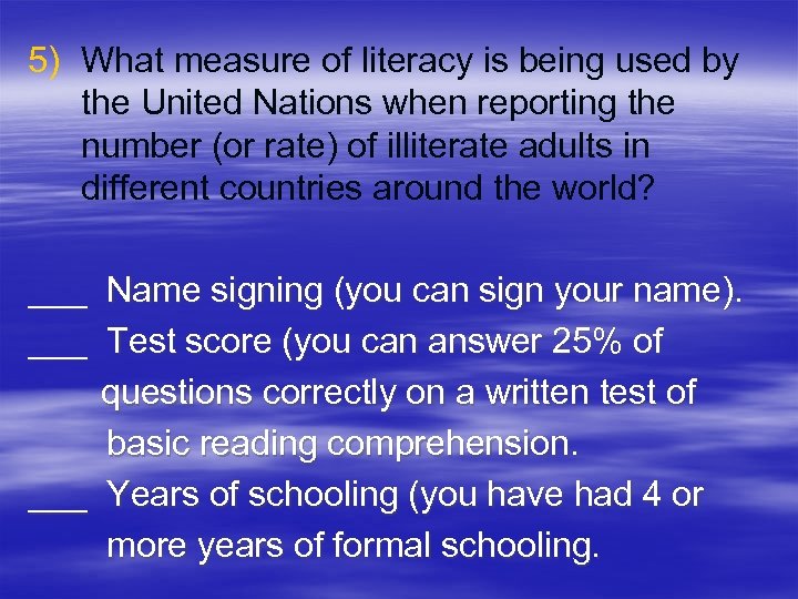 5) What measure of literacy is being used by the United Nations when reporting