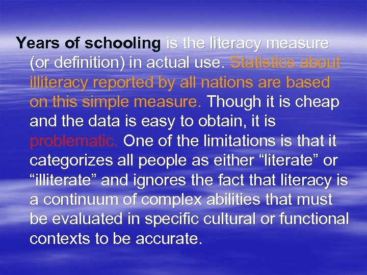 Years of schooling is the literacy measure (or definition) in actual use. Statistics about